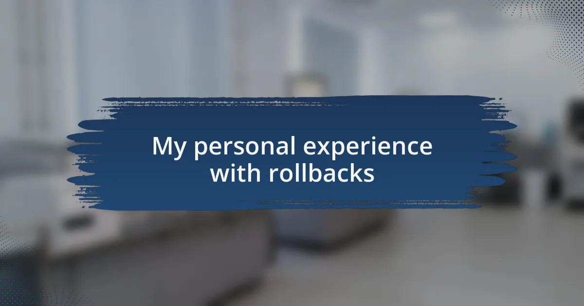 My personal experience with rollbacks