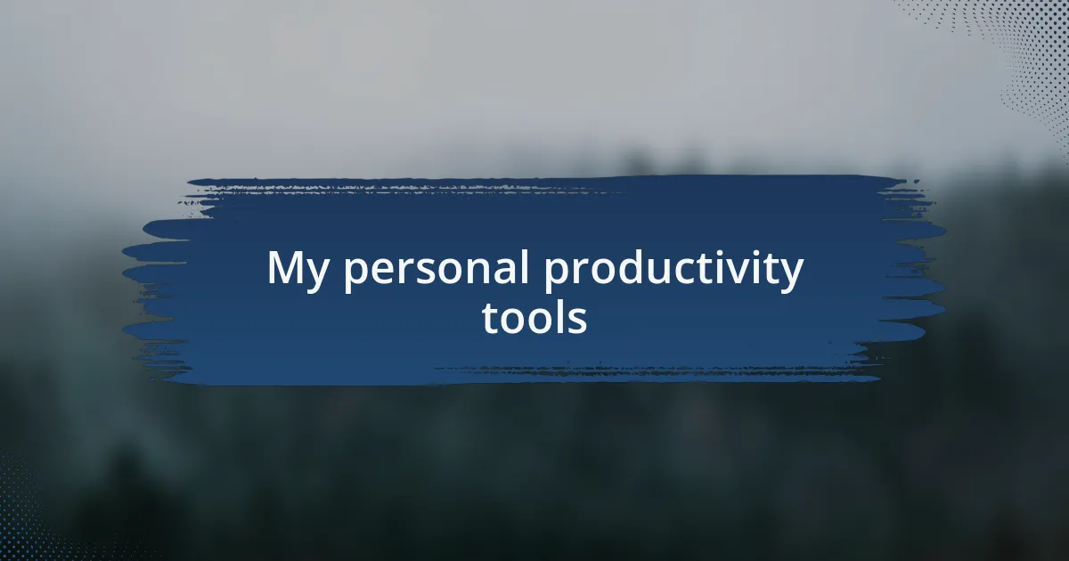 My personal productivity tools
