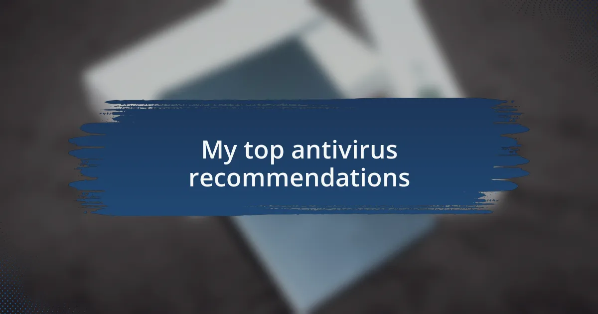 My top antivirus recommendations