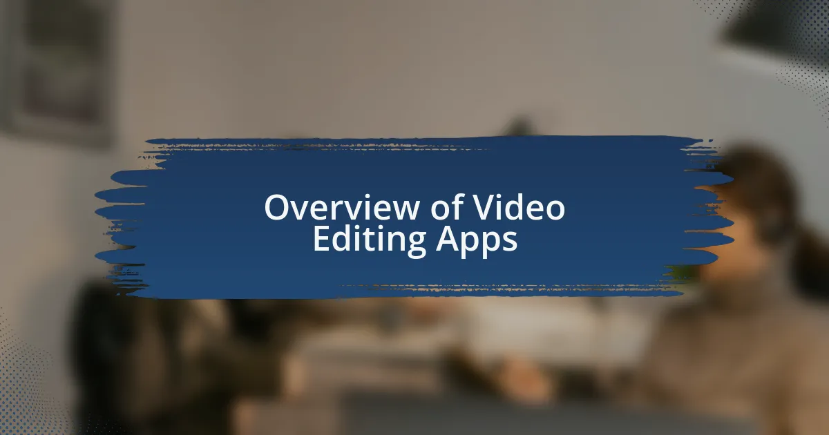 Overview of Video Editing Apps