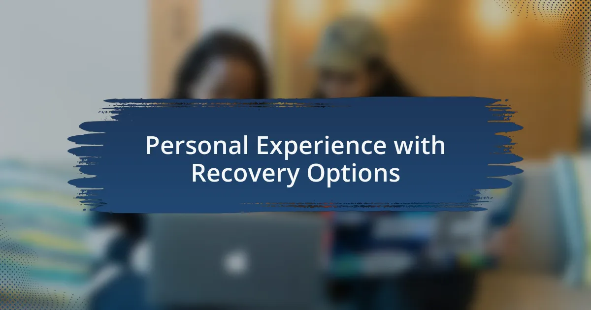 Personal Experience with Recovery Options