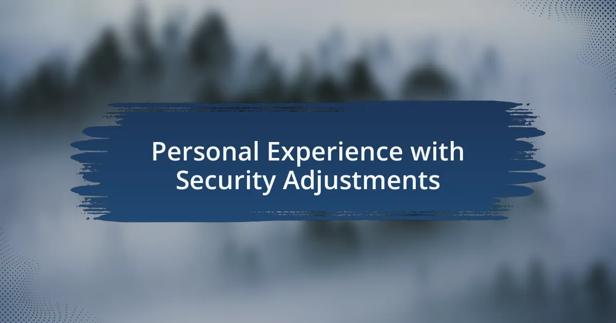 Personal Experience with Security Adjustments