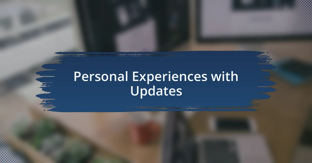 Personal Experiences with Updates