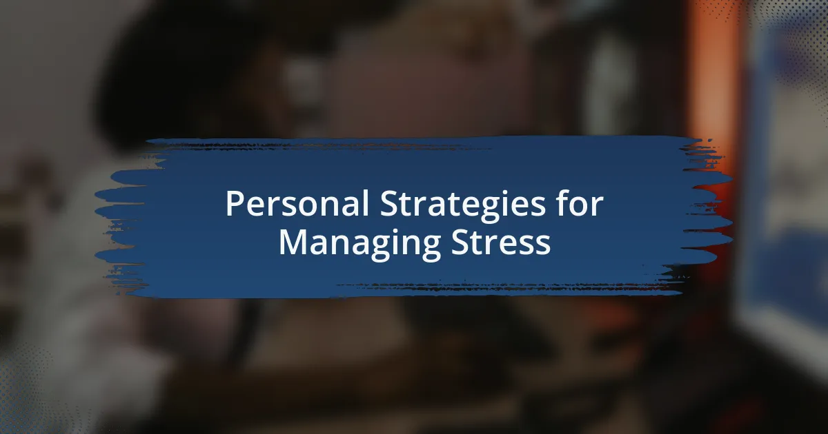 Personal Strategies for Managing Stress