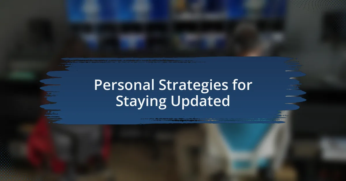 Personal Strategies for Staying Updated