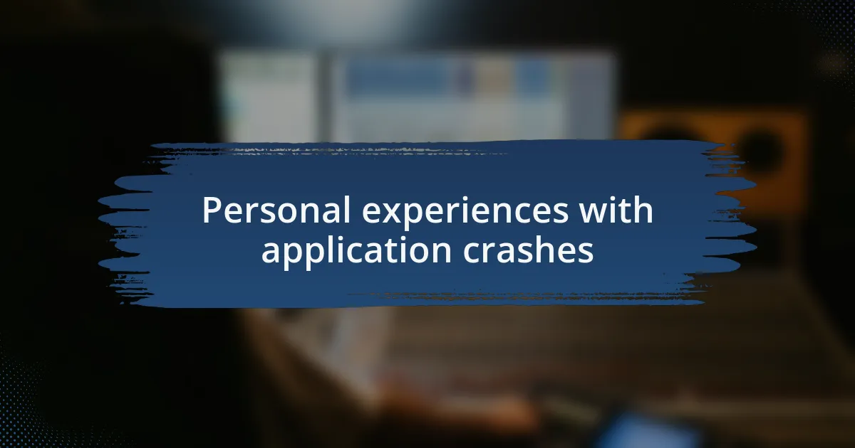 Personal experiences with application crashes