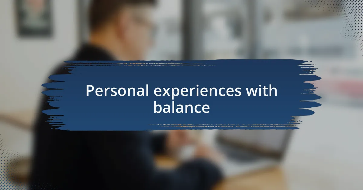 Personal experiences with balance