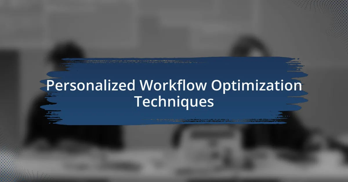 Personalized Workflow Optimization Techniques