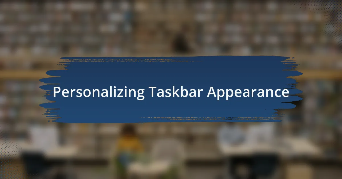 Personalizing Taskbar Appearance