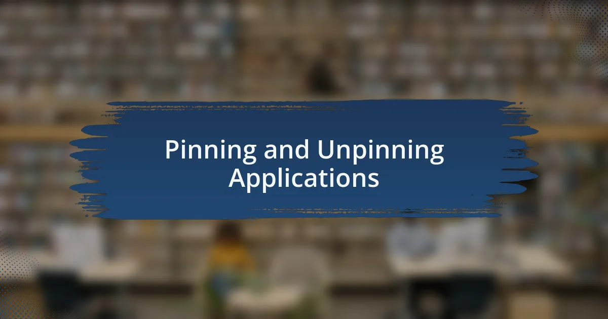 Pinning and Unpinning Applications