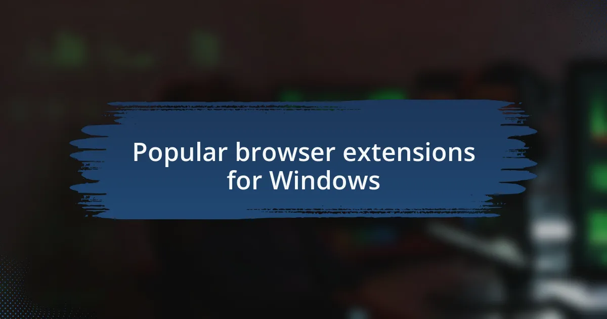 Popular browser extensions for Windows