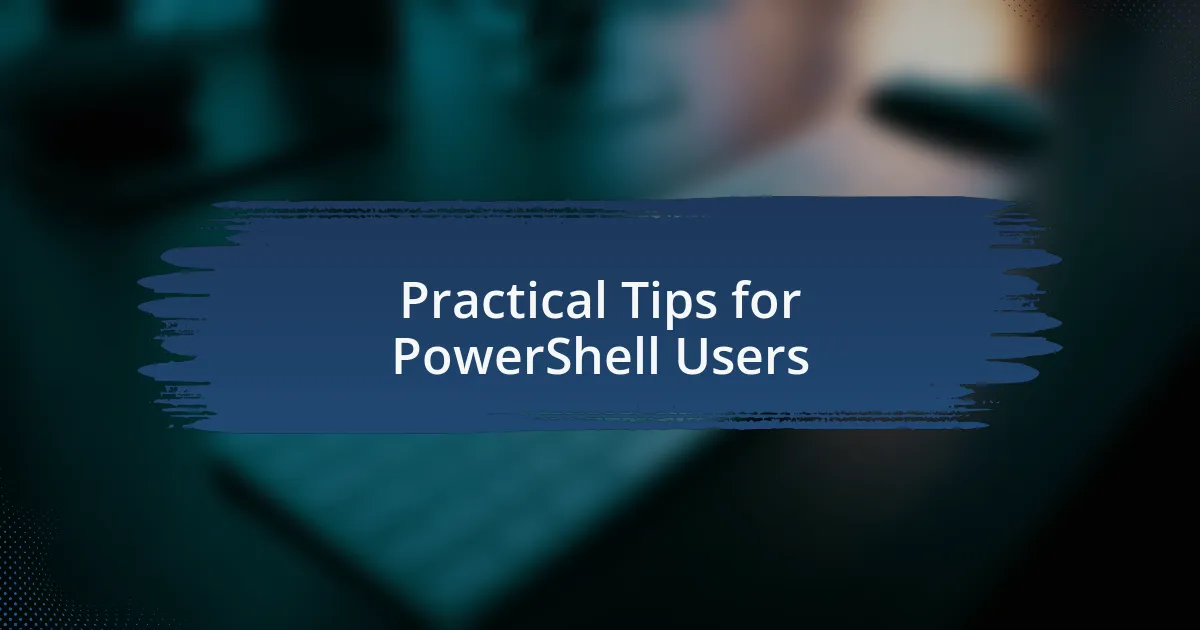 Practical Tips for PowerShell Users