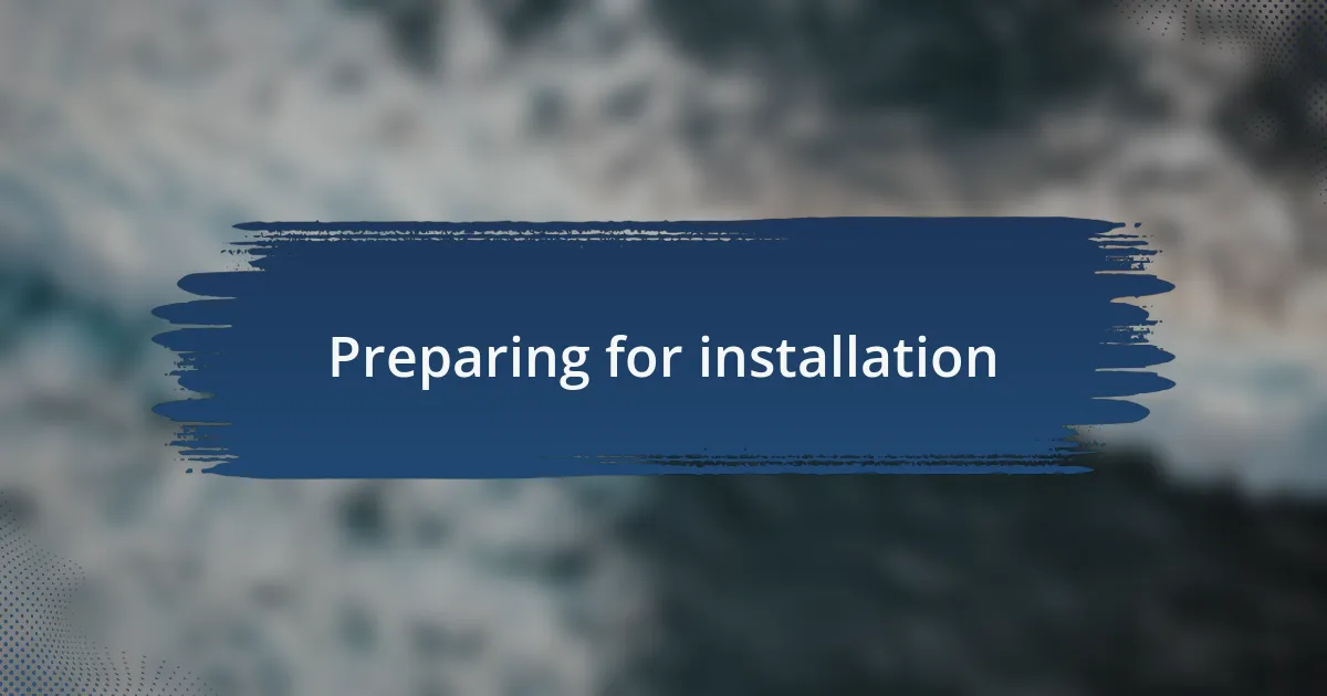 Preparing for installation