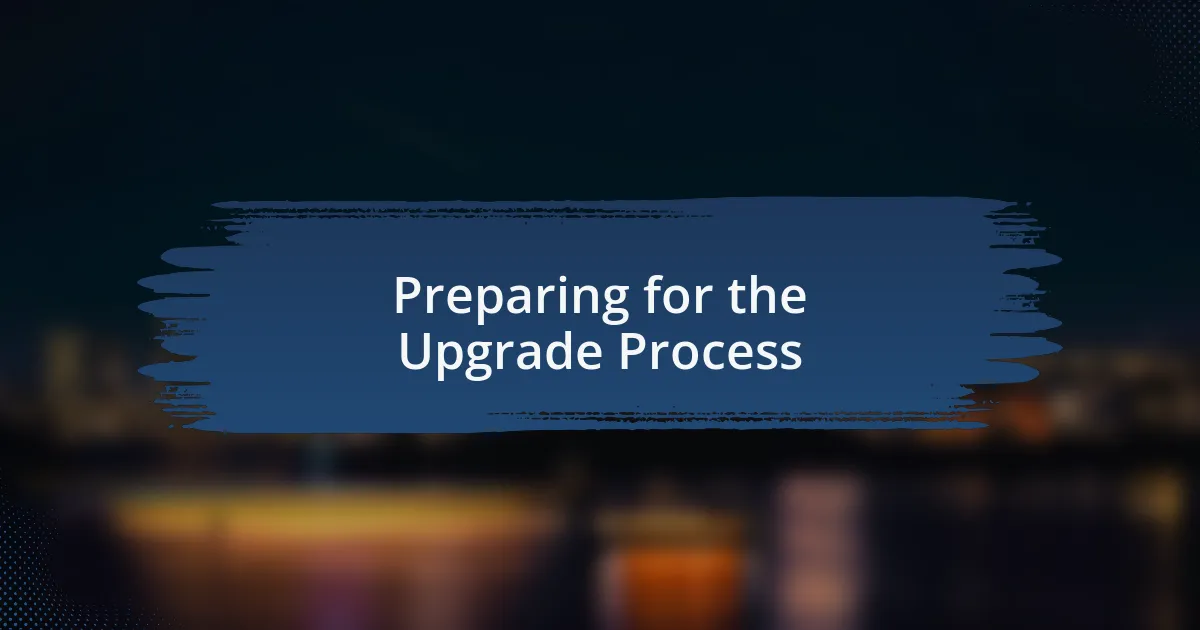 Preparing for the Upgrade Process