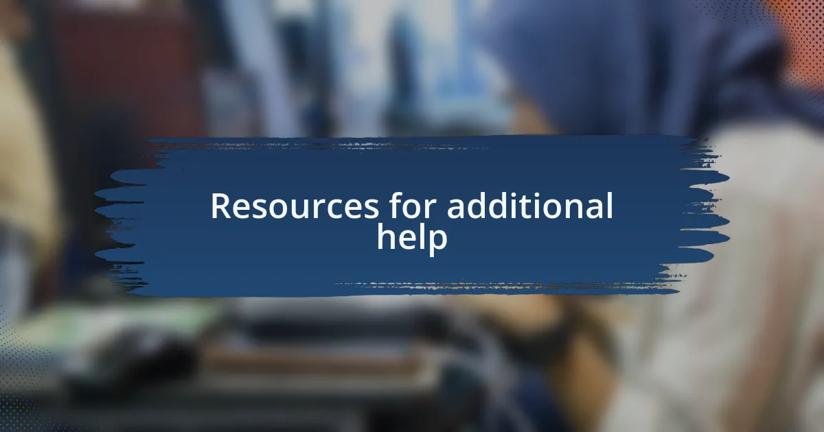 Resources for additional help