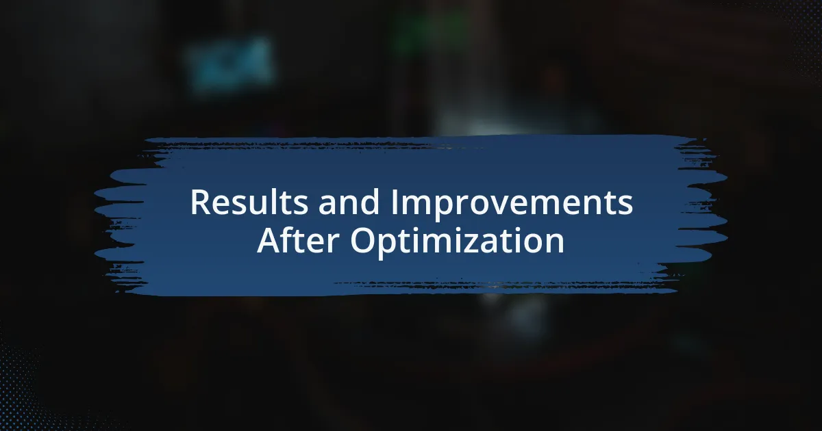 Results and Improvements After Optimization