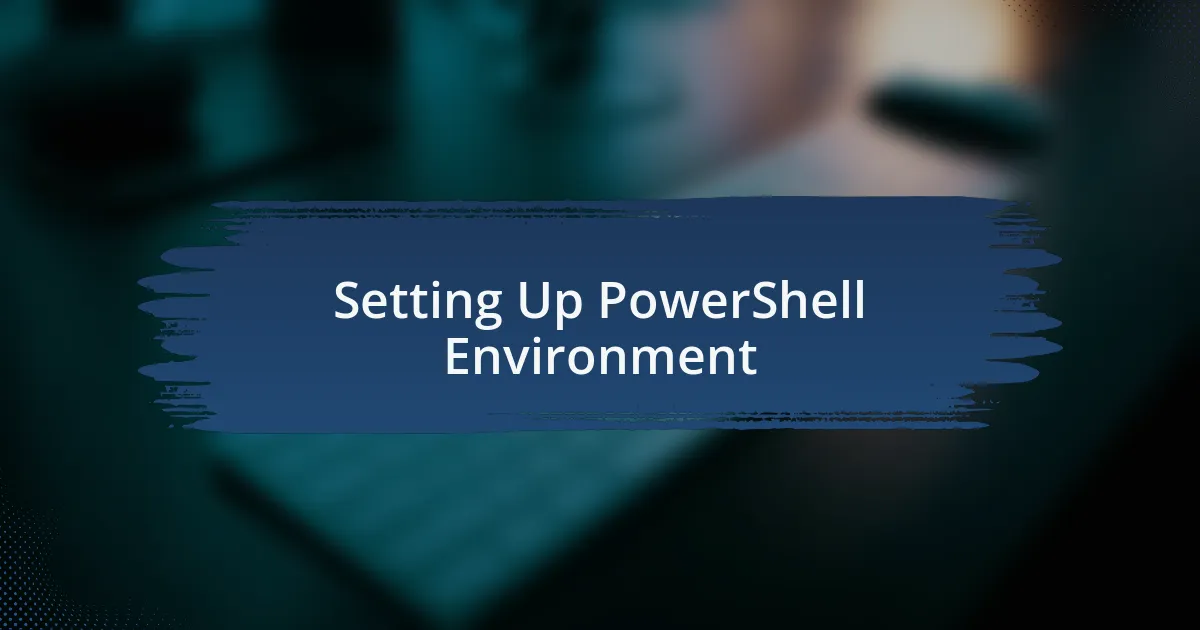 Setting Up PowerShell Environment