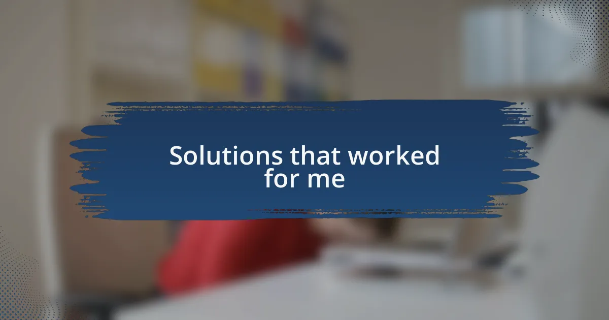 Solutions that worked for me