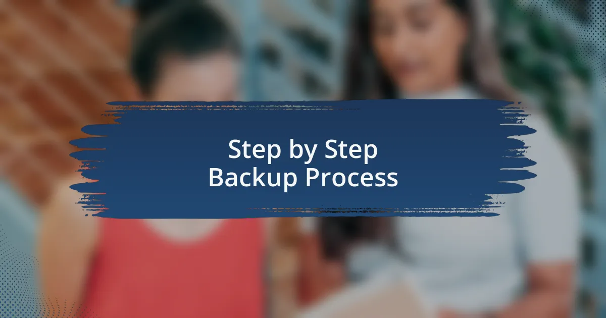 Step by Step Backup Process