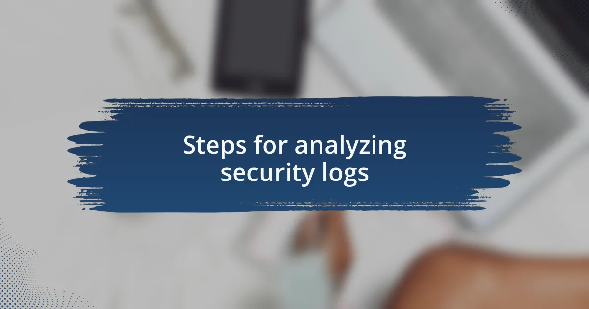 Steps for analyzing security logs