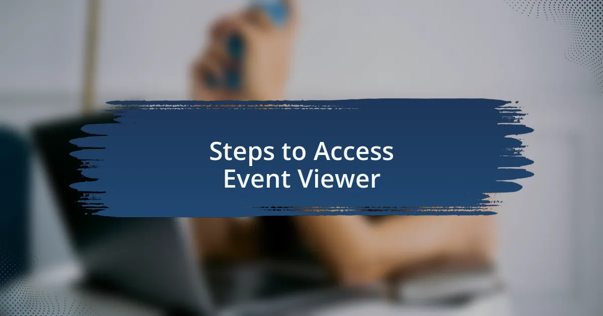 Steps to Access Event Viewer