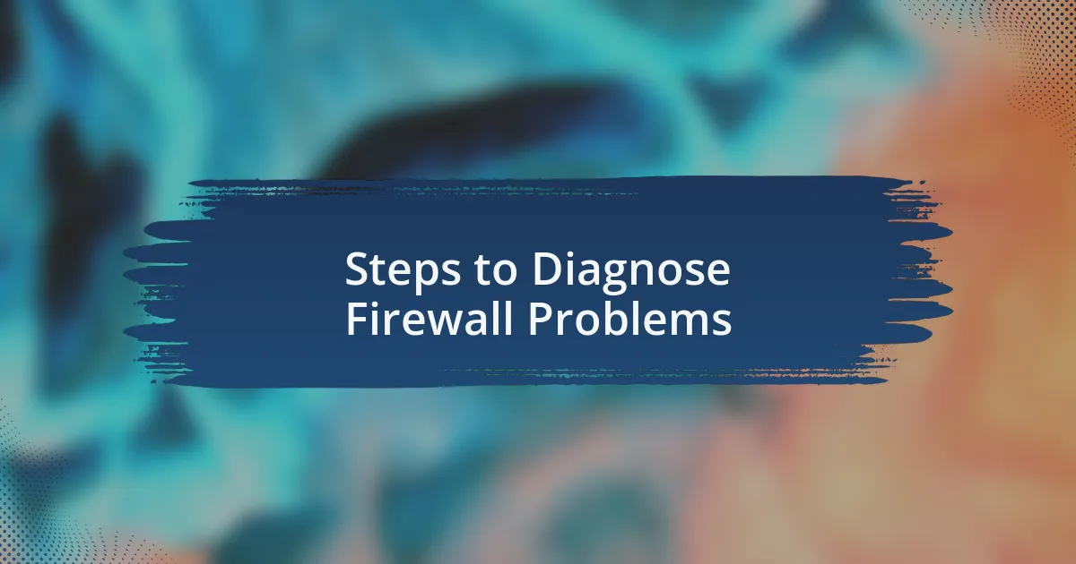 Steps to Diagnose Firewall Problems