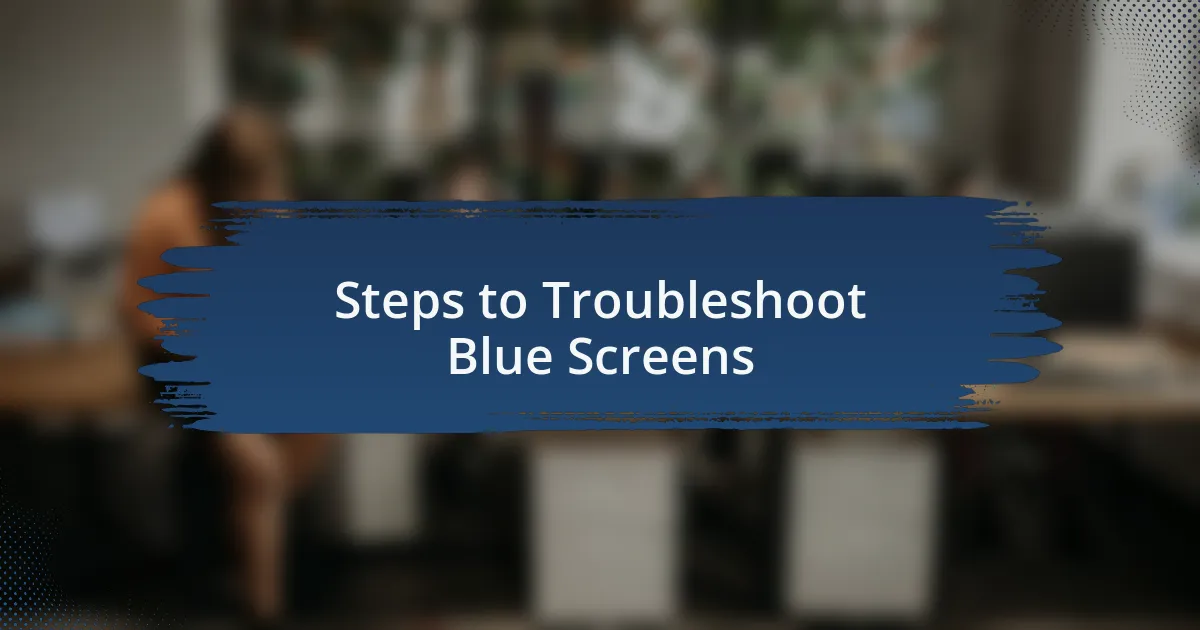 Steps to Troubleshoot Blue Screens