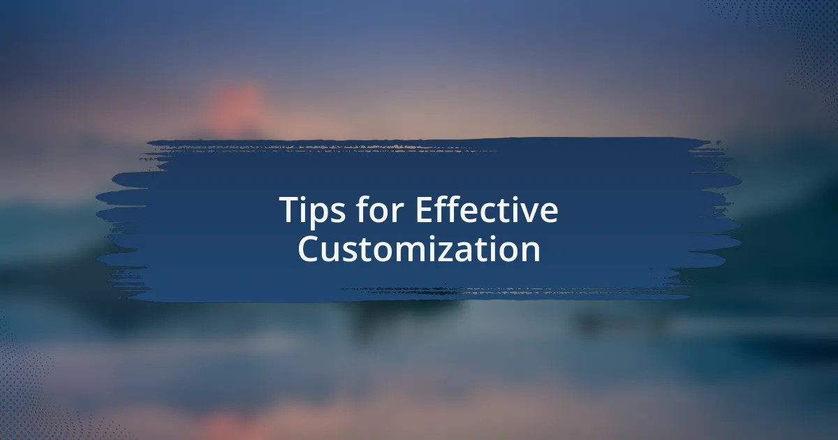 Tips for Effective Customization