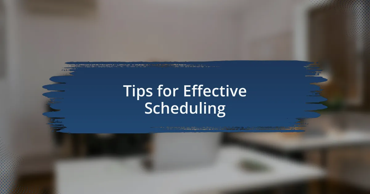 Tips for Effective Scheduling