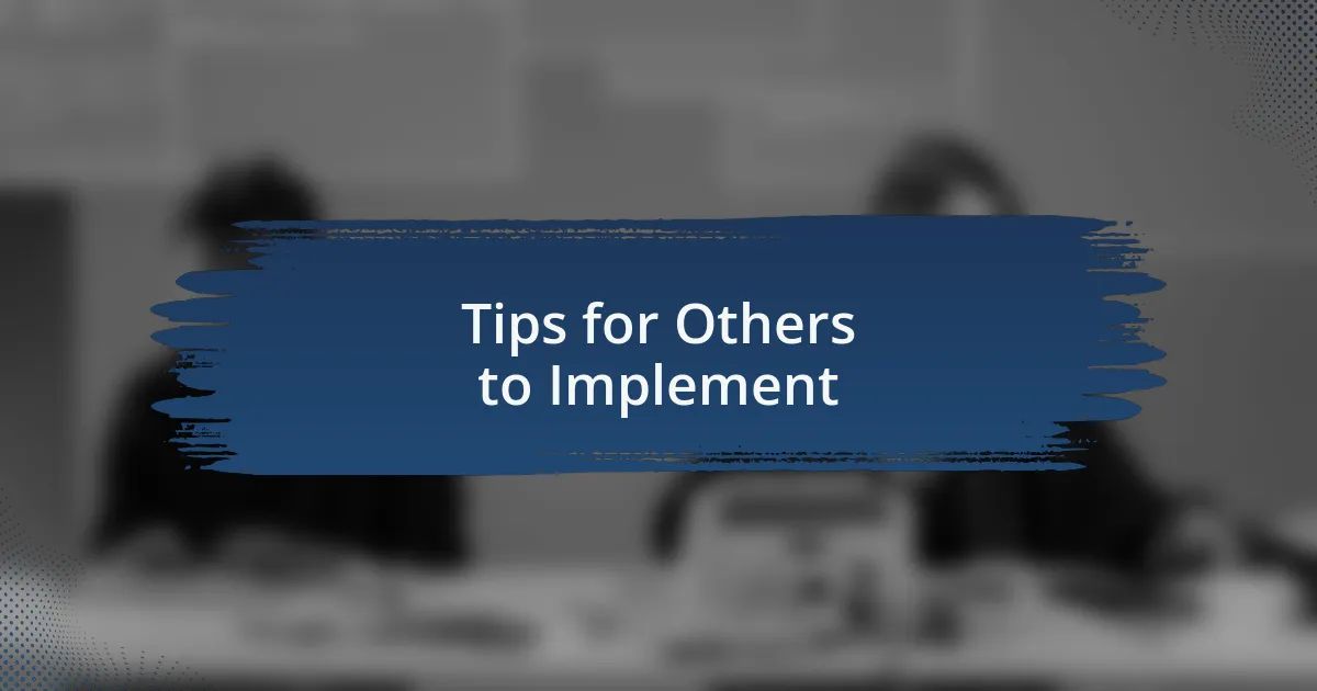 Tips for Others to Implement