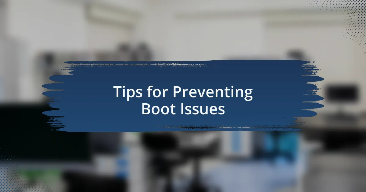 Tips for Preventing Boot Issues