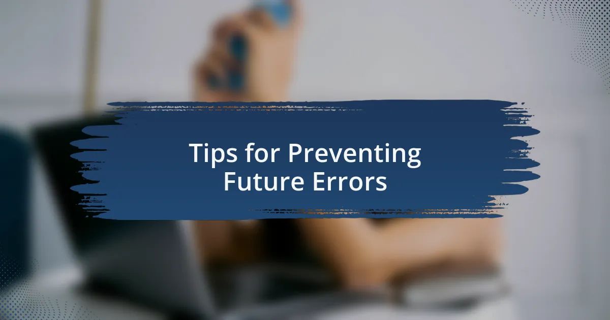 Tips for Preventing Future Errors