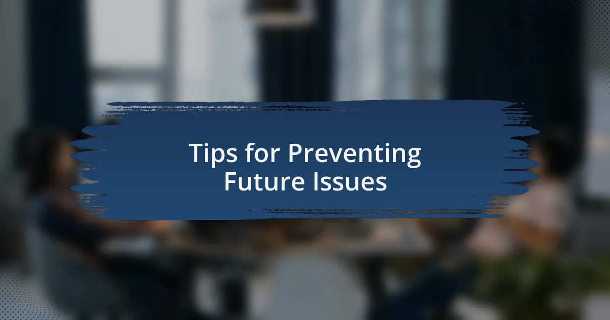 Tips for Preventing Future Issues