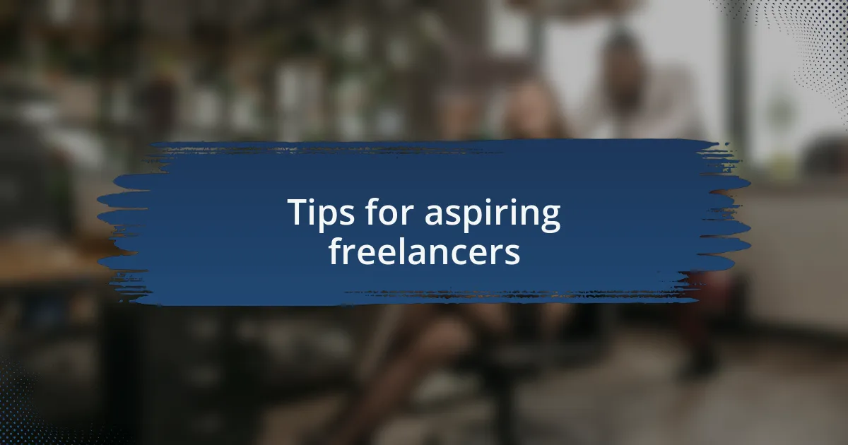 Tips for aspiring freelancers