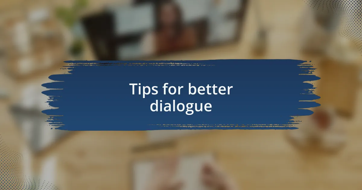 Tips for better dialogue