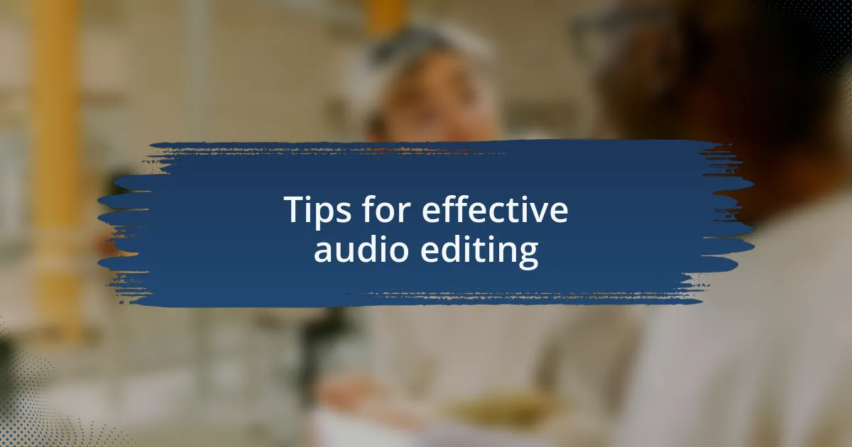 Tips for effective audio editing