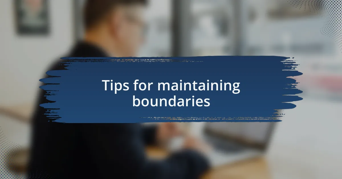 Tips for maintaining boundaries