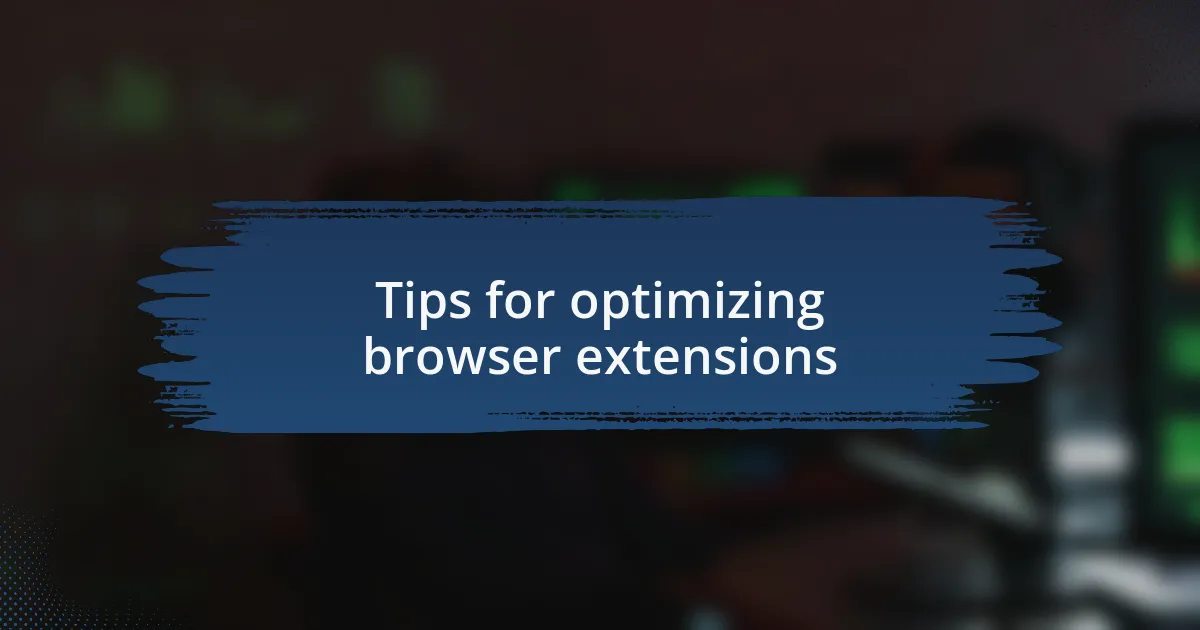 Tips for optimizing browser extensions
