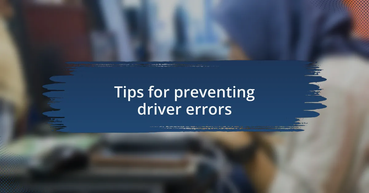 Tips for preventing driver errors