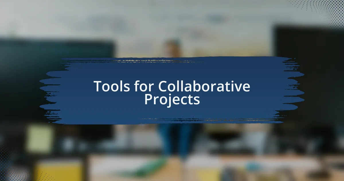 Tools for Collaborative Projects