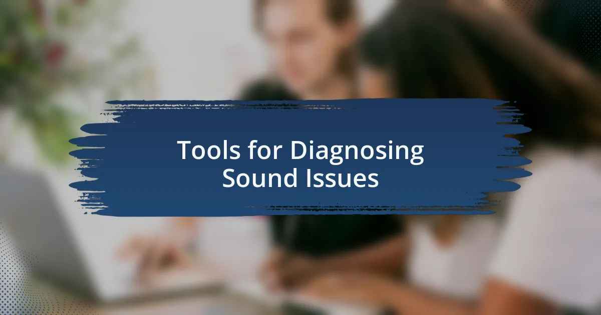 Tools for Diagnosing Sound Issues