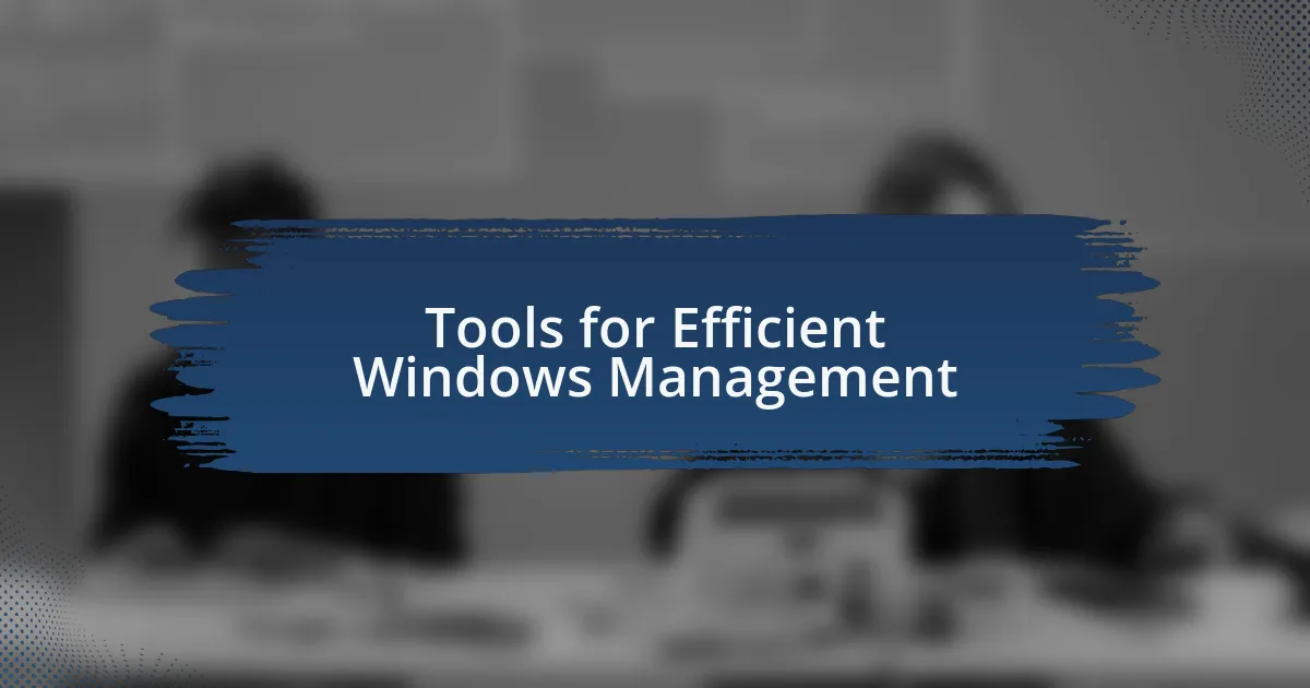 Tools for Efficient Windows Management