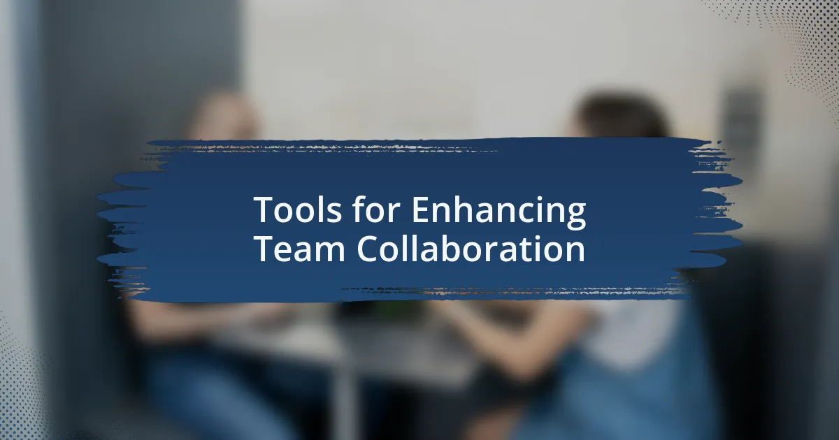 Tools for Enhancing Team Collaboration