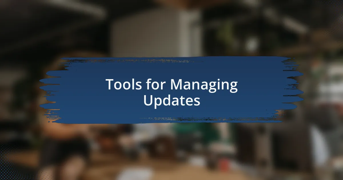 Tools for Managing Updates