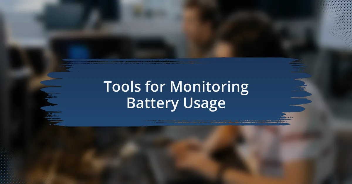 Tools for Monitoring Battery Usage