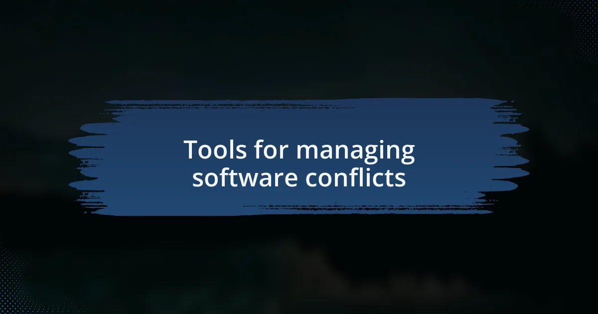 Tools for managing software conflicts
