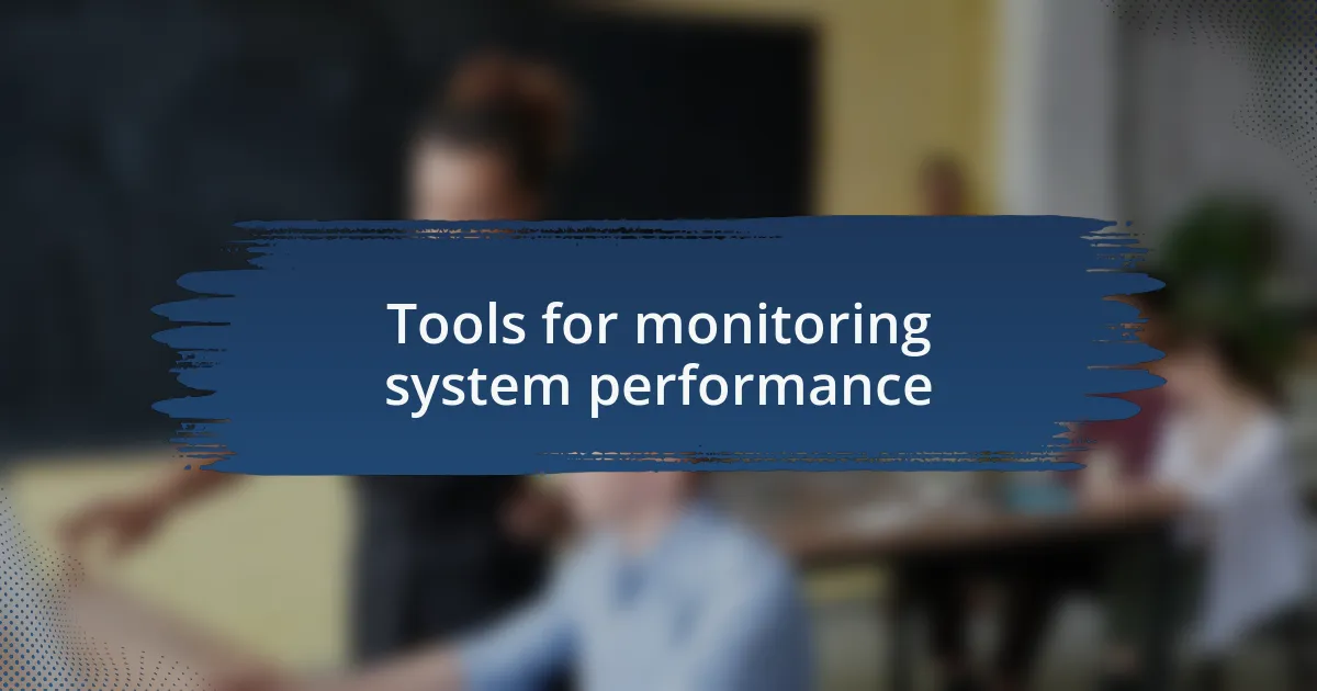 Tools for monitoring system performance