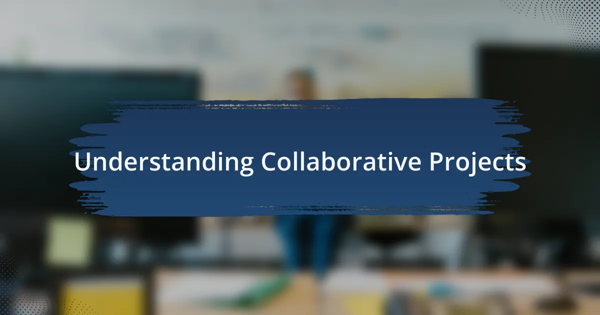 Understanding Collaborative Projects