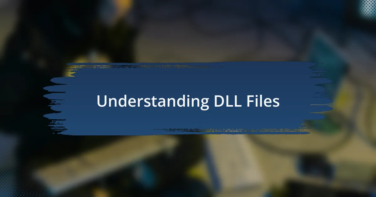 Understanding DLL Files