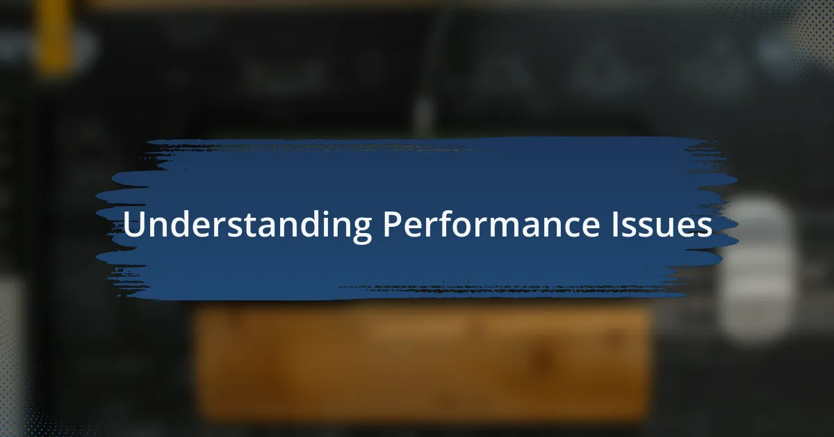 Understanding Performance Issues